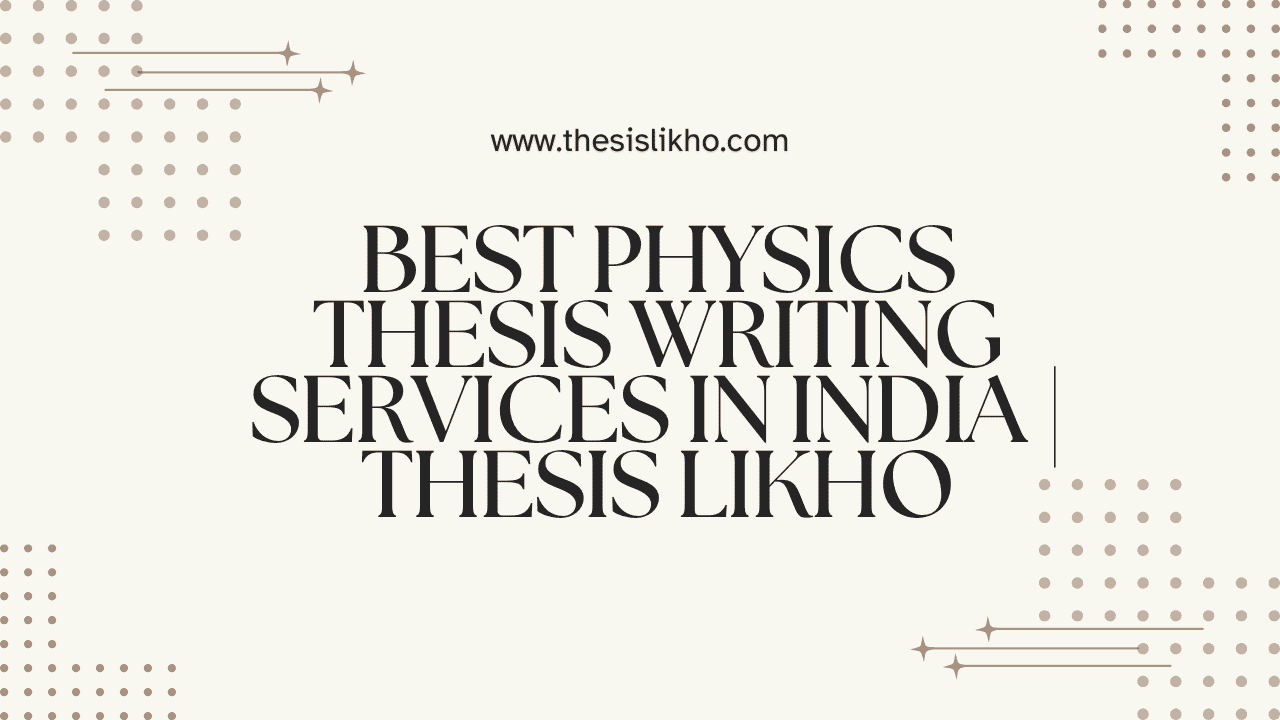 Best Physics Thesis Writing Services in India | Thesis Likho