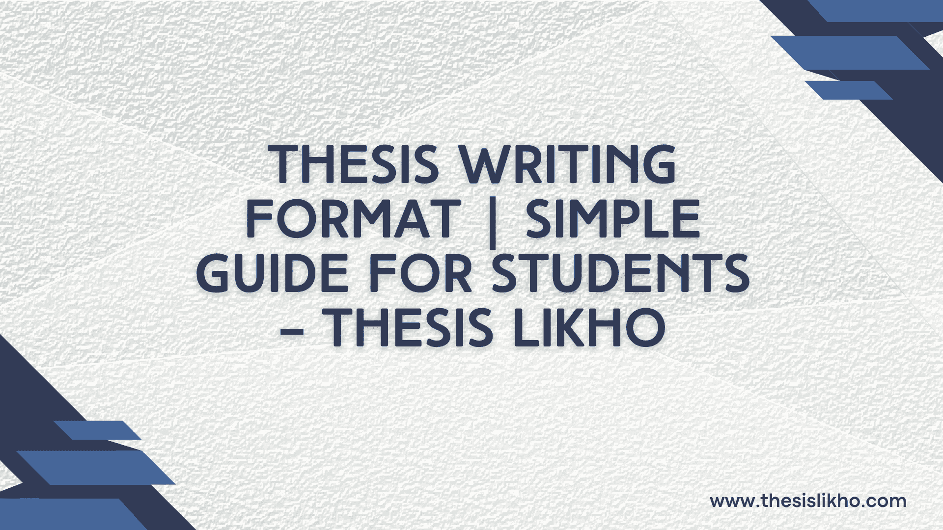Thesis Writing Format | Simple Guide for Students – Thesis Likho