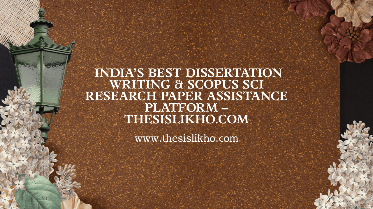 India’s Best Dissertation Writing & Scopus SCI Research Paper Assistance Platform – ThesisLikho.com
