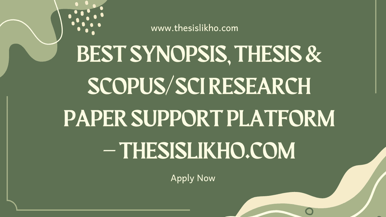 Best Synopsis, Thesis & Scopus/SCI Research Paper Support Platform – ThesisLikho.com