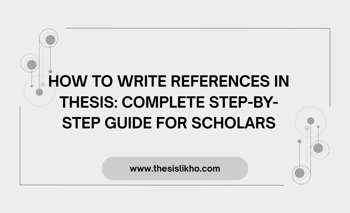 How to Write References in Thesis: Complete Step-by-Step Guide for Scholars