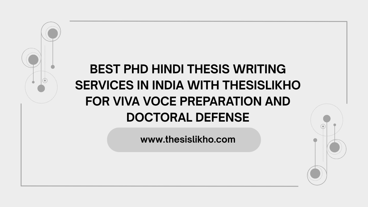 Best PhD Hindi Thesis Writing Services in India with THESISLIKHO for Viva Voce Preparation and Doctoral Defense