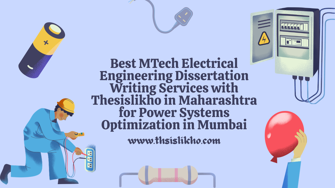 Best MTech Electrical Engineering Dissertation Writing Services with Thesislikho in Maharashtra for Power Systems Optimization in Mumbai