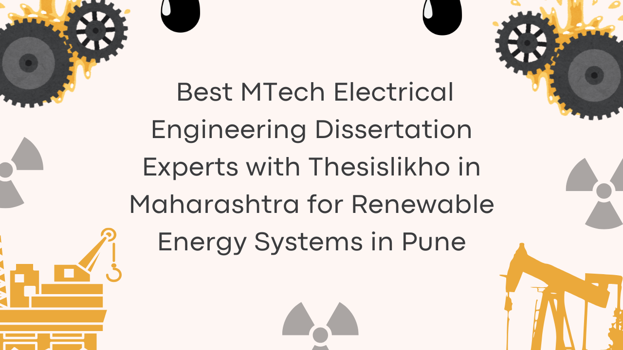 Best MTech Electrical Engineering Dissertation Experts with Thesislikho in Maharashtra for Renewable Energy Systems in Pune