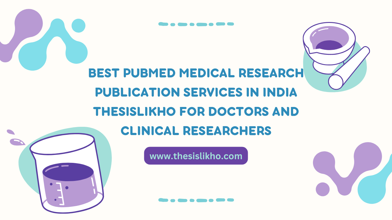 Best PubMed medical research publication services in India Thesislikho for doctors and clinical researchers