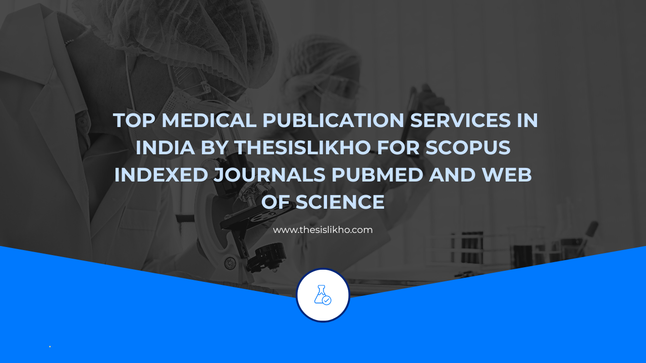 Top medical publication services in India by Thesislikho for Scopus indexed journals PubMed and Web of Science