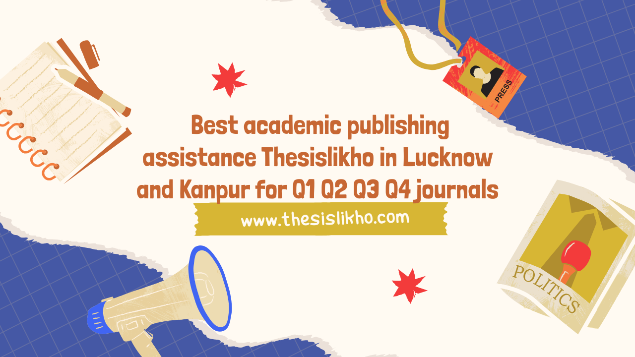 Best academic publishing assistance Thesislikho in Lucknow and Kanpur for Q1 Q2 Q3 Q4 journals