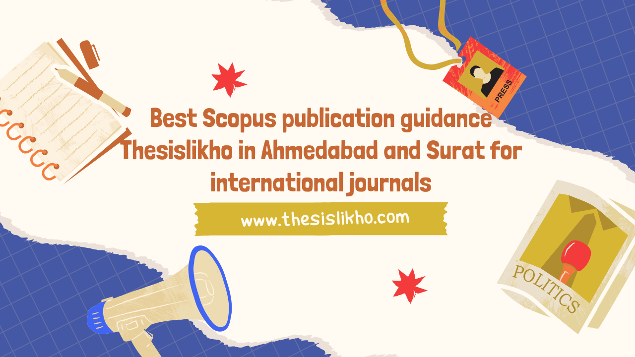 Best Scopus publication guidance Thesislikho in Ahmedabad and Surat for international journals
