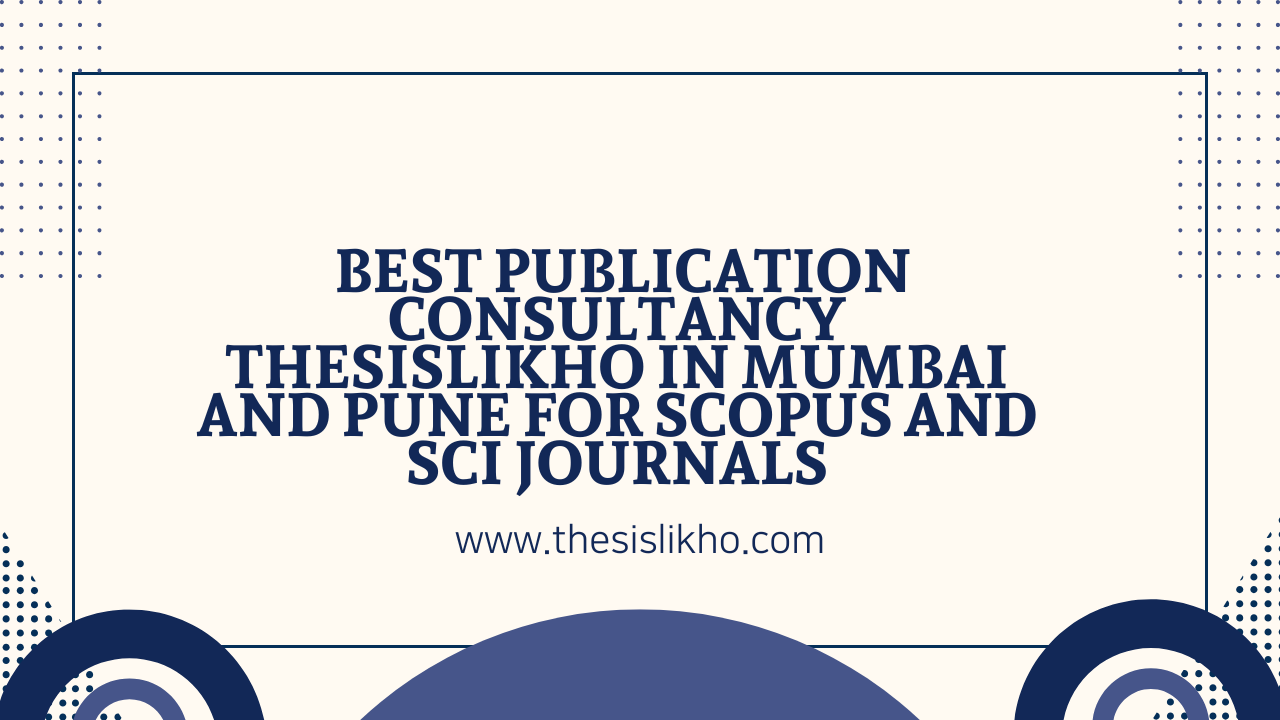 Best publication consultancy Thesislikho in Mumbai and Pune for Scopus and SCI journals