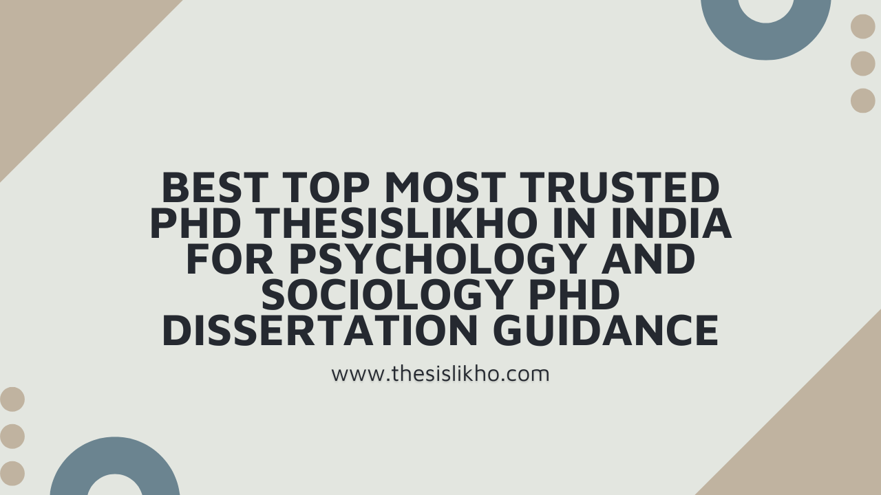 Best Top Most Trusted PhD ThesisLikho in India for Psychology and Sociology PhD Dissertation Guidance