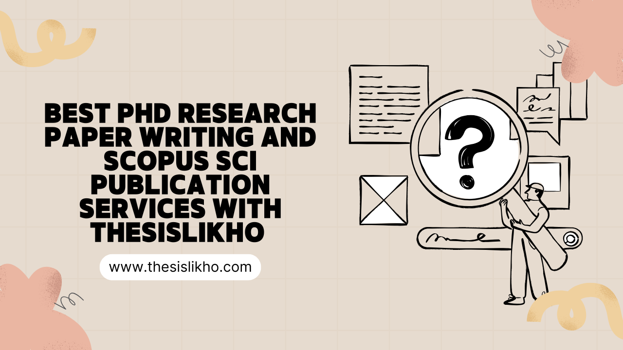 Best PhD Research Paper Writing and Scopus SCI Publication Services with Thesislikho