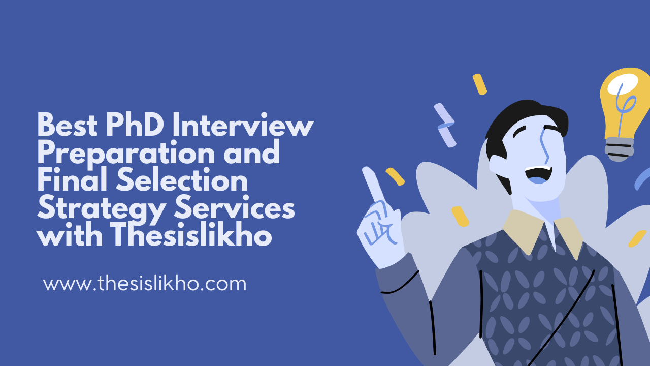 Best PhD Interview Preparation and Final Selection Strategy Services with Thesislikho
