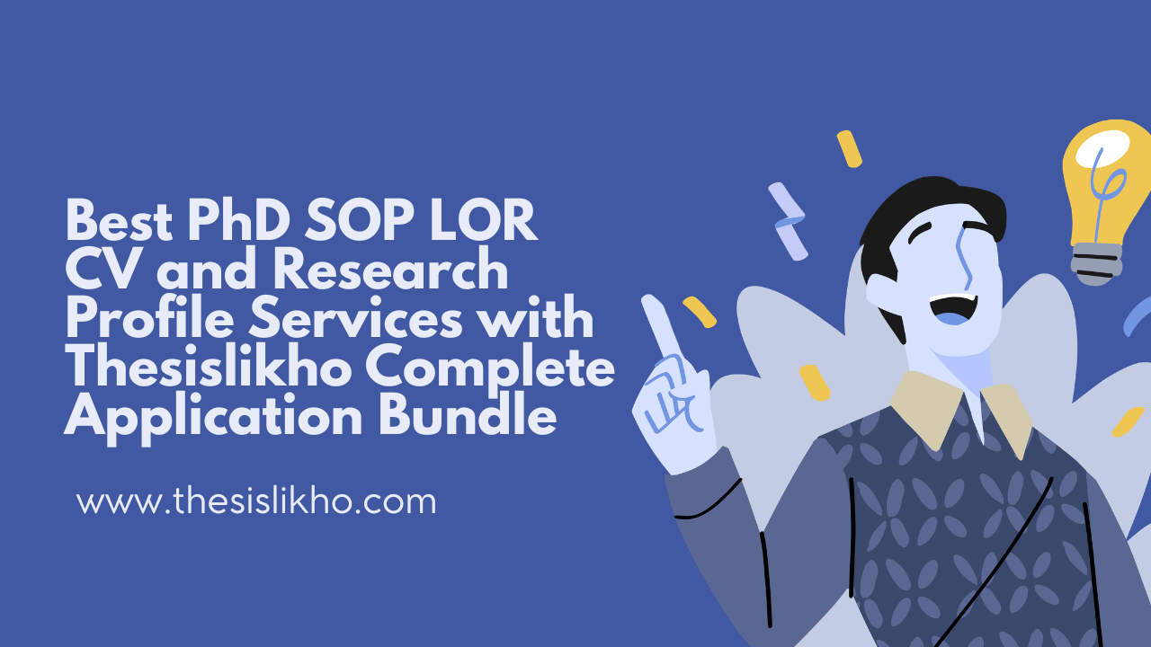Best PhD SOP LOR CV and Research Profile Services with Thesislikho Complete Application Bundle