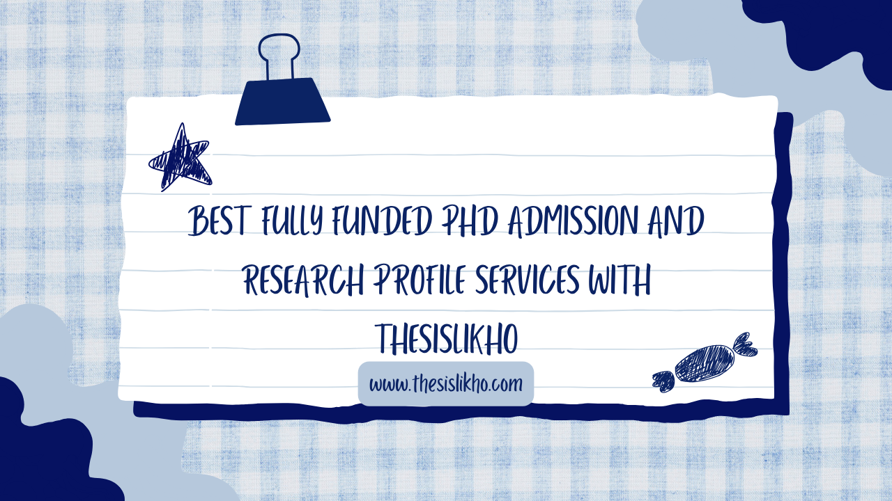 Best Fully Funded PhD Admission and Research Profile Services with Thesislikho