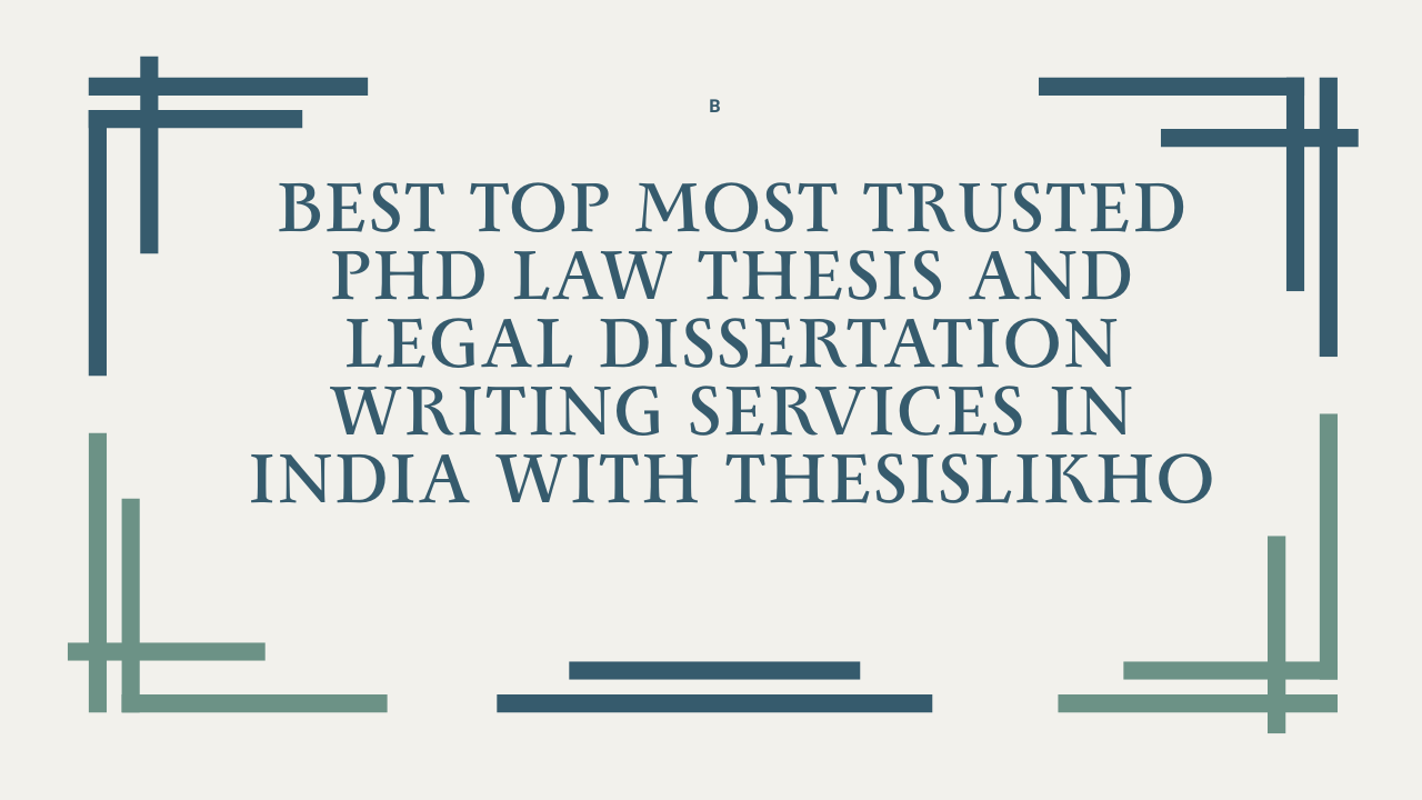 Best top most trusted PhD law thesis and legal dissertation writing services in India with ThesisLikho