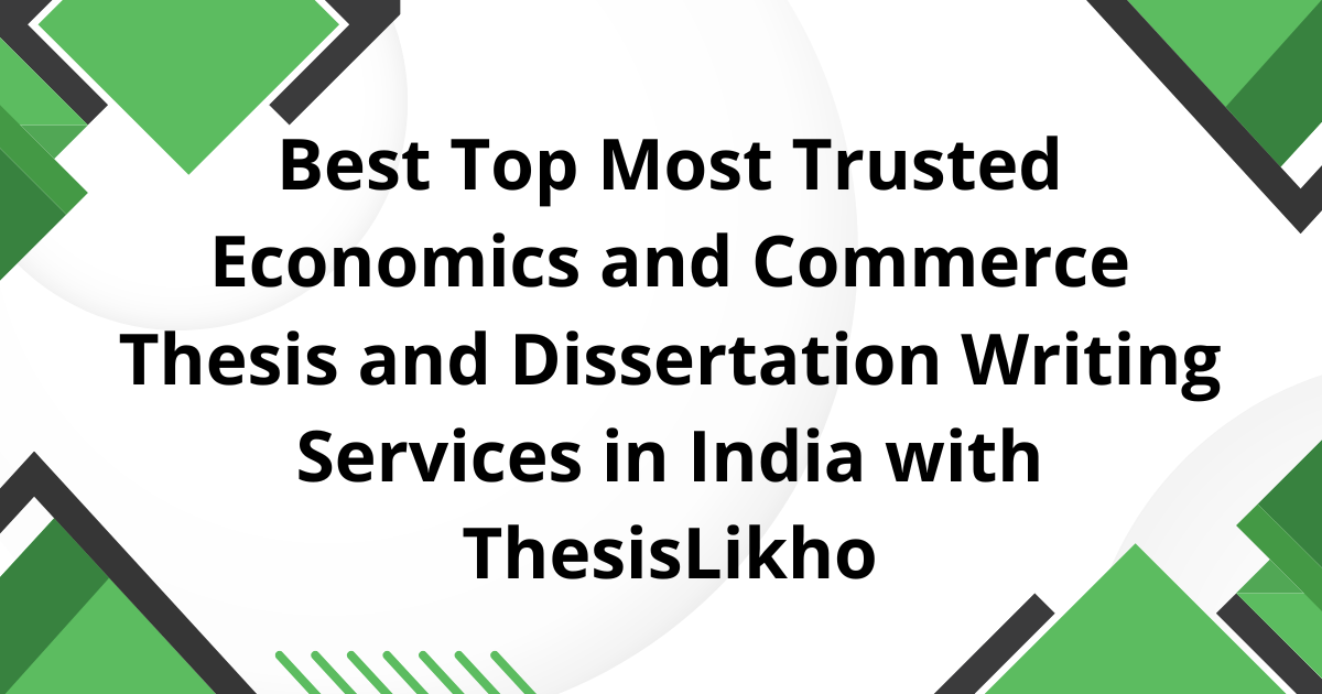 Best top most trusted economics and commerce thesis and dissertation in India with ThesisLikho