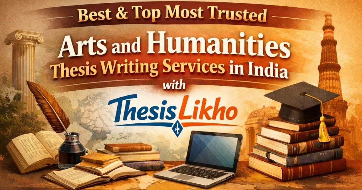 Best top most trusted arts and humanities thesis in India for English psychology education sociology history with ThesisLikho