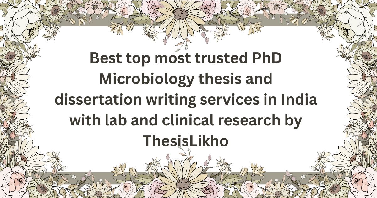 Best top most trusted PhD Microbiology thesis and dissertation writing services in India with lab and clinical research by ThesisLikho