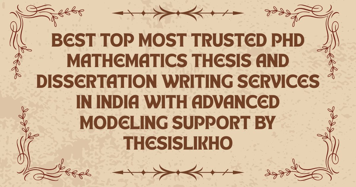 Best top most trusted PhD Mathematics thesis and dissertation writing services in India with advanced modeling support by ThesisLikho