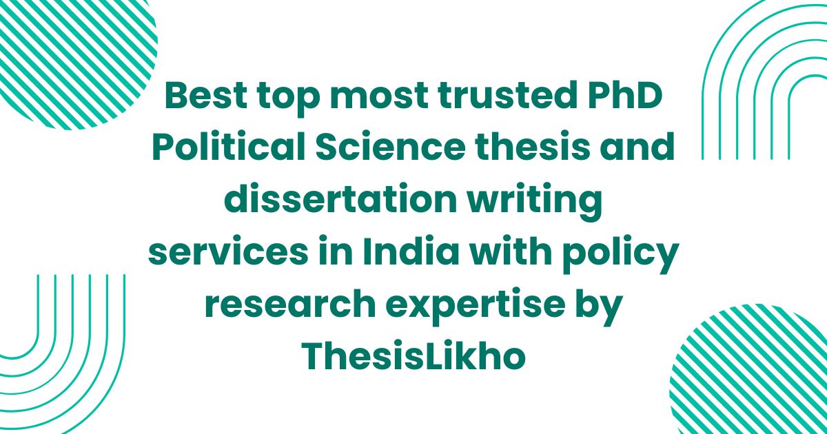 Best top most trusted PhD Political Science thesis and dissertation writing services in India with policy research expertise by ThesisLikho