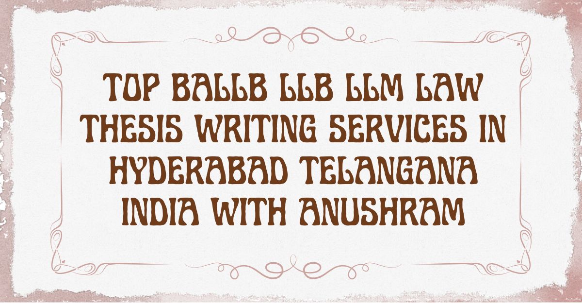 Top BALLB LLB LLM law thesis writing services in Bangalore Karnataka India with Anushram