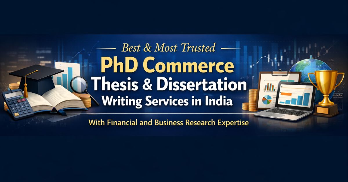 Best top most trusted PhD Commerce thesis and dissertation writing services in India with financial and business research expertise