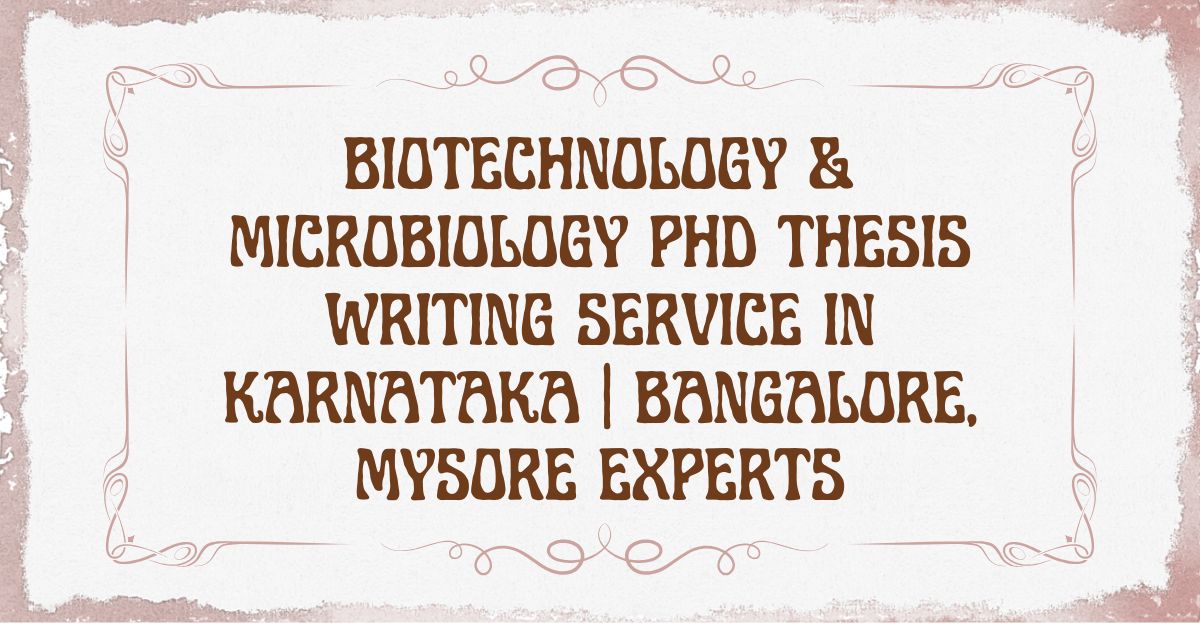Biotechnology & Microbiology PhD Thesis Writing Service in Karnataka | Bangalore, Mysore Experts