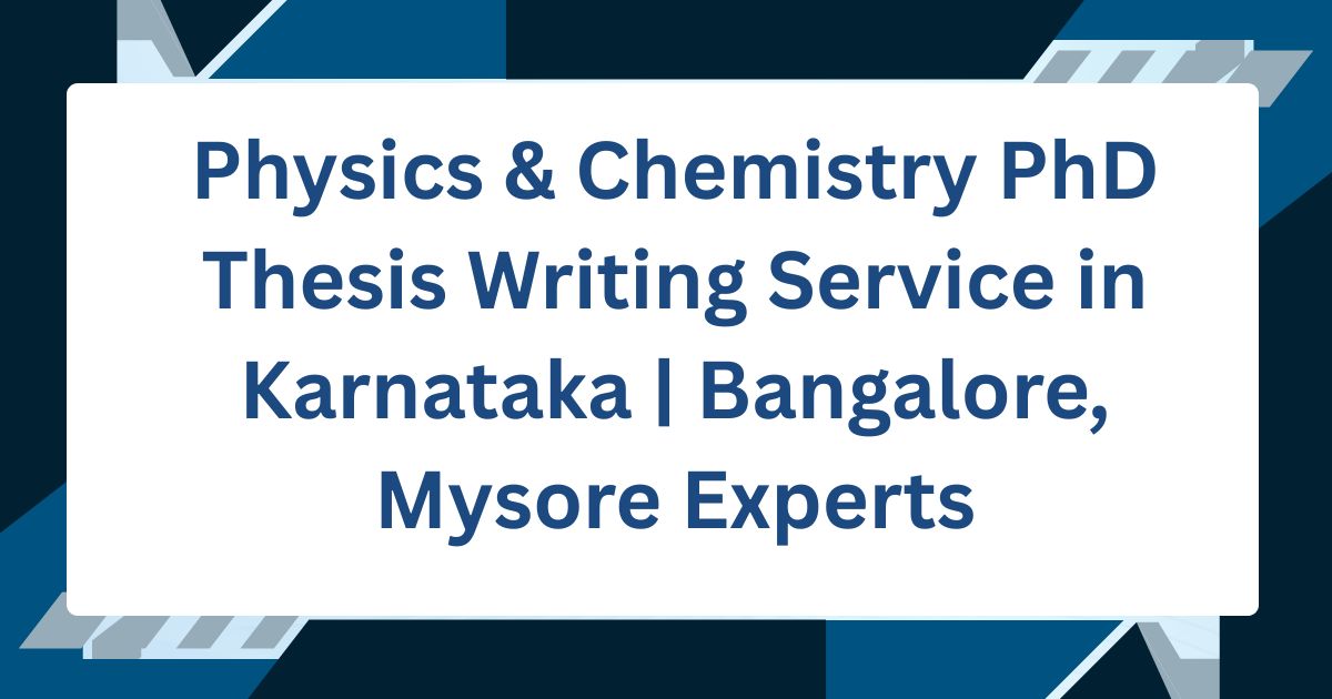 Physics & Chemistry PhD Thesis Writing Service in Karnataka | Bangalore, Mysore Experts