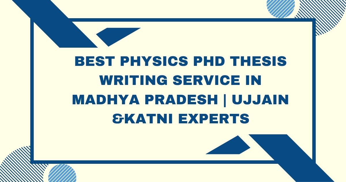 Best Physics PhD Thesis Writing Service in Madhya Pradesh | Ujjain &Katni Experts