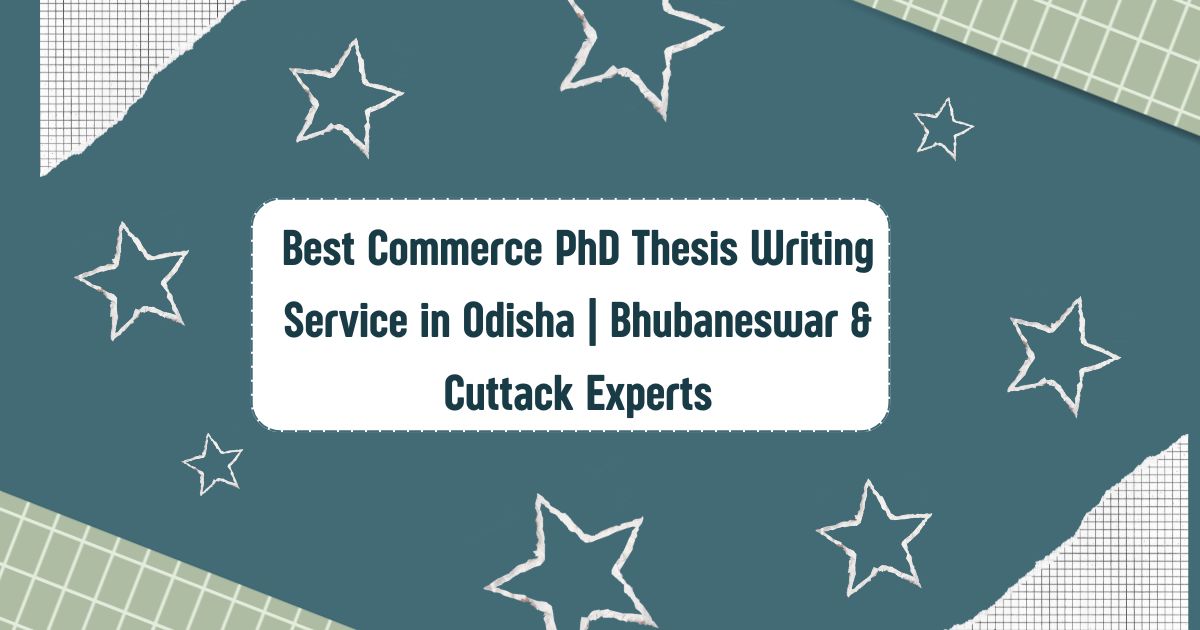 Best Commerce PhD Thesis Writing Service in Odisha | Bhubaneswar & Cuttack Experts