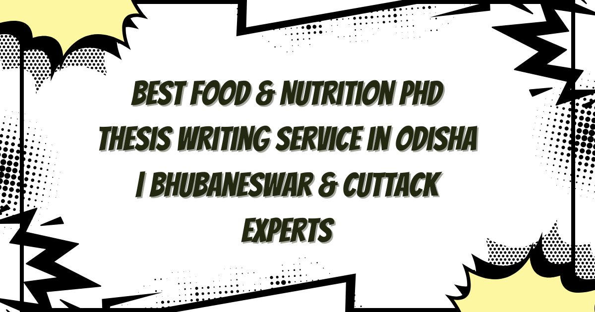 Best Food & Nutrition PhD Thesis Writing Service in Odisha | Bhubaneswar & Cuttack Experts