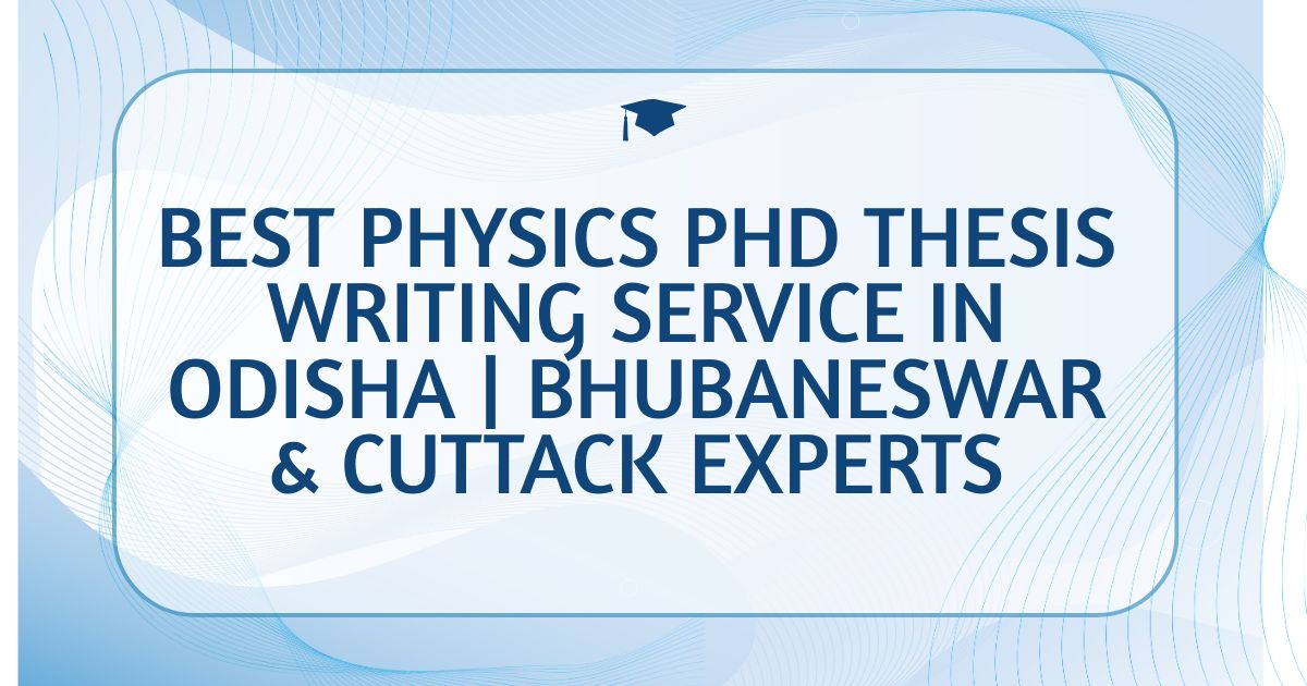 Best Physics PhD Thesis Writing Service in Odisha | Bhubaneswar & Cuttack Experts