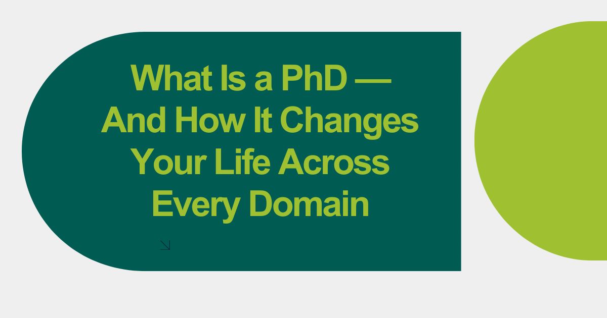 What Is a PhD — And How It Changes Your Life Across Every Domain