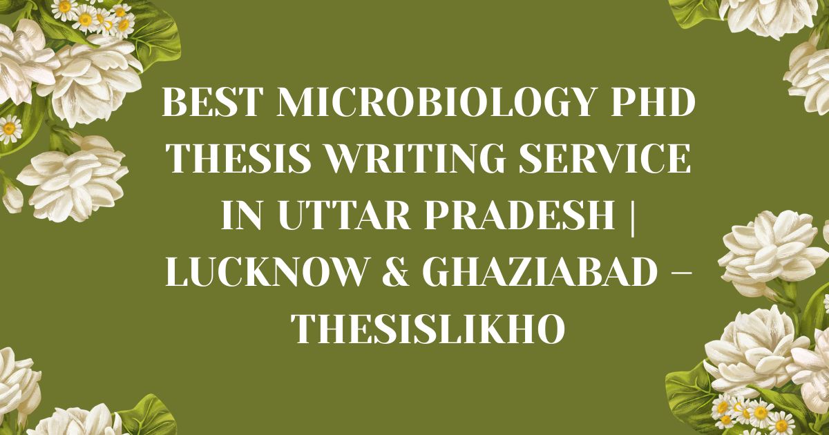 Best Microbiology PhD Thesis Writing Service in Uttar Pradesh | Lucknow & Ghaziabad – ThesisLikho