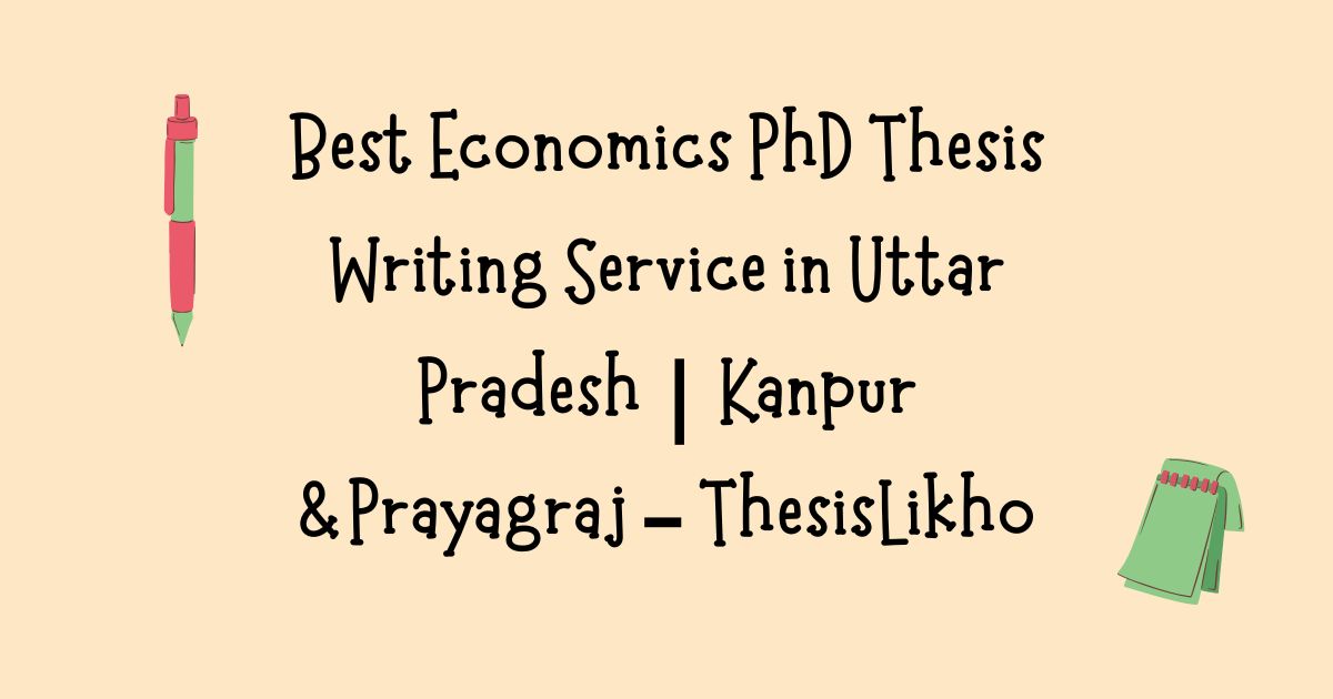Best Economics PhD Thesis Writing Service in Uttar Pradesh | Kanpur &Prayagraj – ThesisLikho