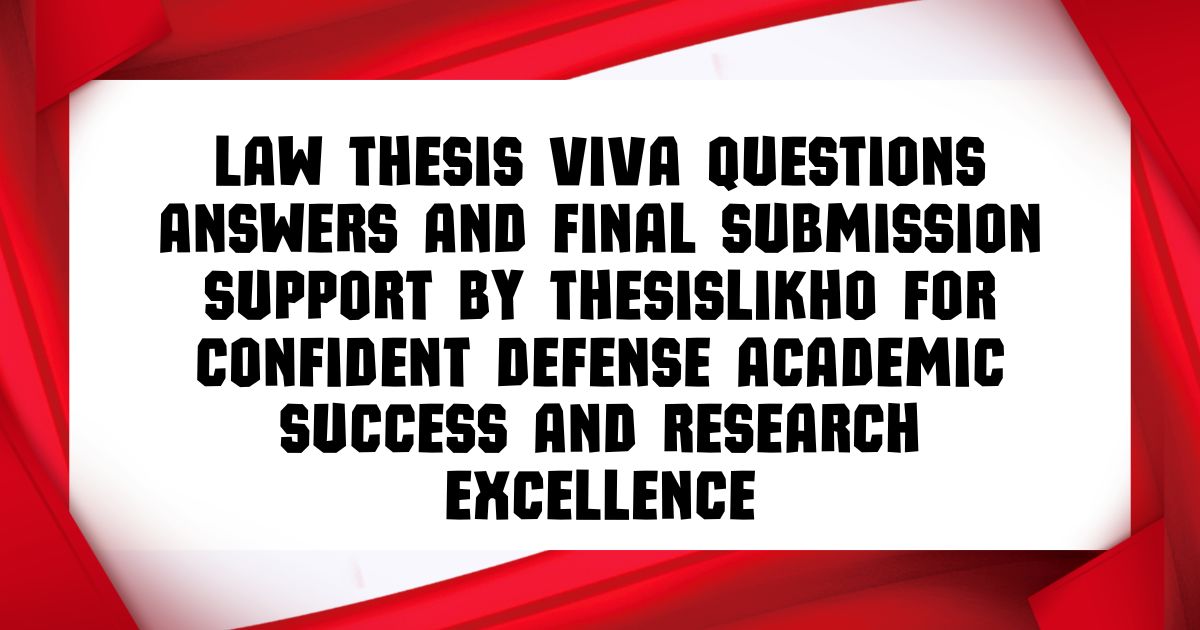 Law thesis viva questions answers and final submission support by ThesisLikho for confident defense academic success and research excellence