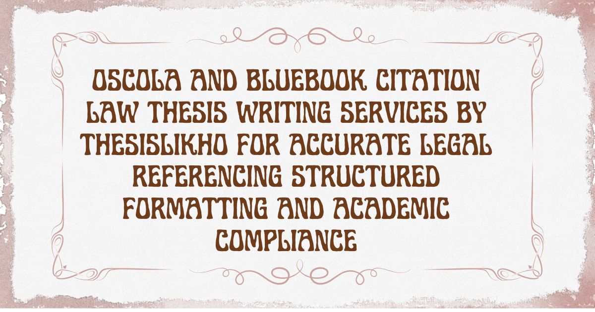 OSCOLA and Bluebook citation law thesis writing services by ThesisLikho for accurate legal referencing structured formatting and academic compliance