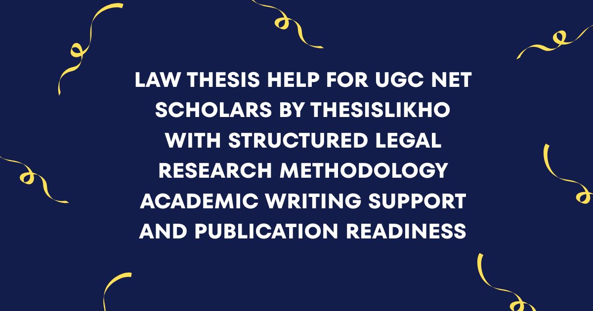 Law thesis help for UGC NET scholars by ThesisLikho with structured legal research methodology academic writing support and publication readiness