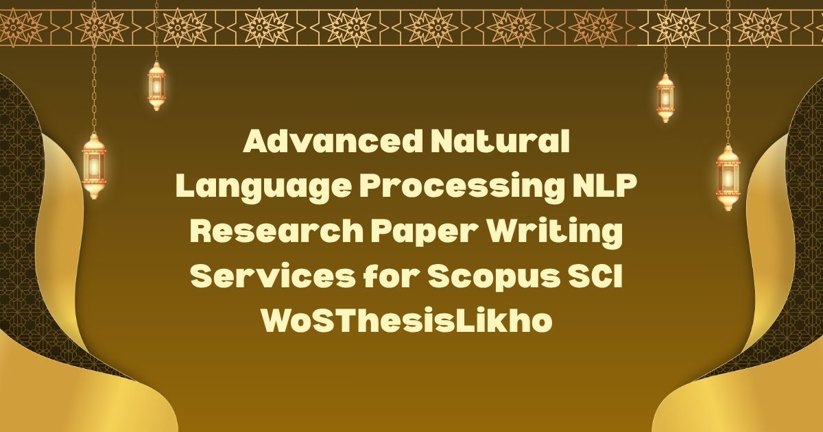 Advanced Natural Language Processing NLP Research Paper Writing Services for Scopus SCI WoSThesisLikho