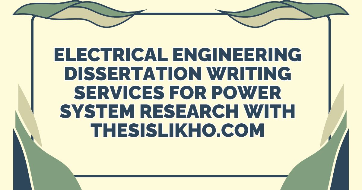 Electrical Engineering Dissertation Writing Services for Power System Research with ThesisLikho.com