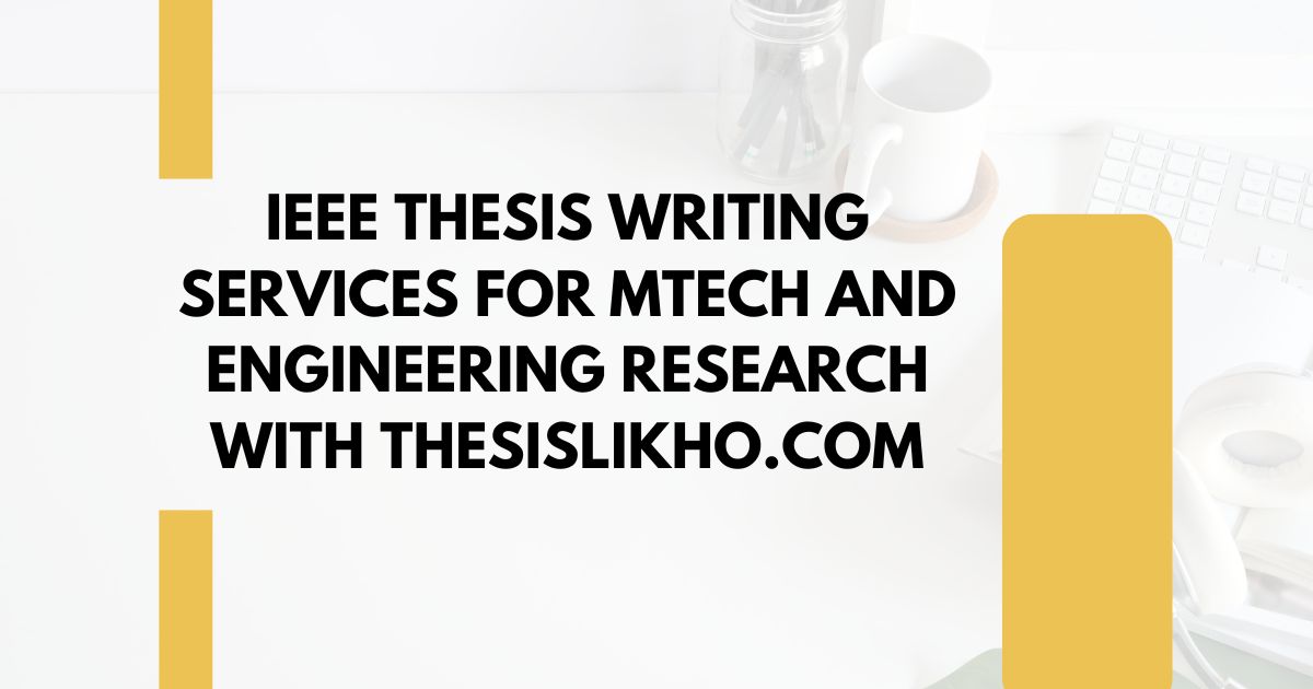 IEEE Thesis Writing Services for MTech and Engineering Research with ThesisLikho.com