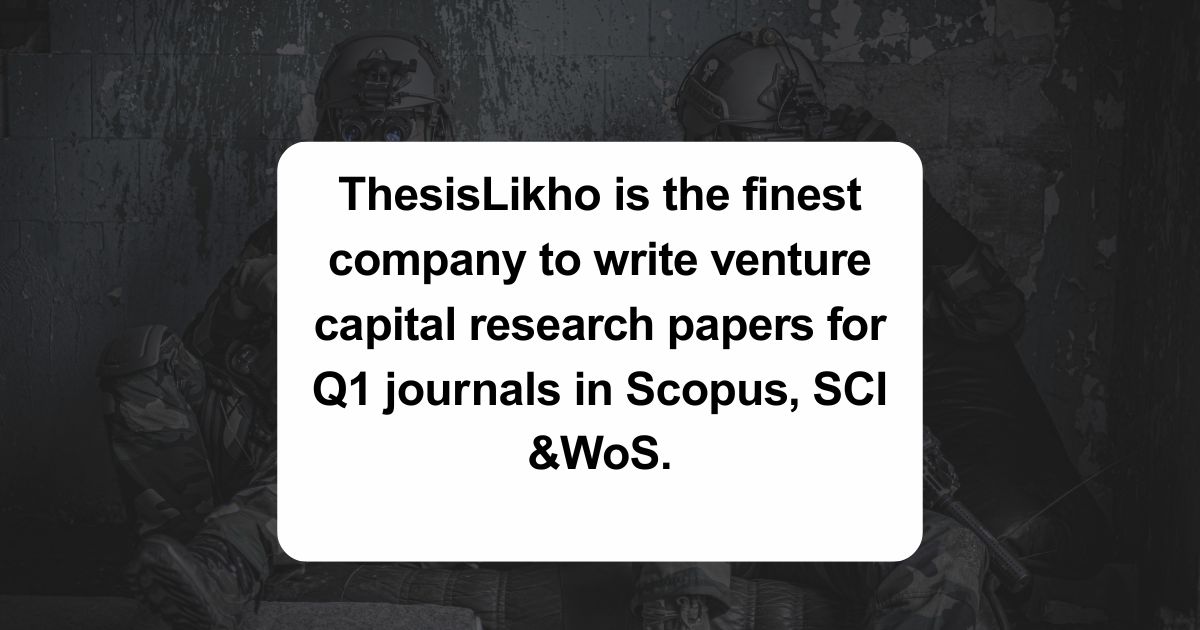 ThesisLikho is the finest company to write venture capital research papers for Q1 journals in Scopus, SCI &WoS.