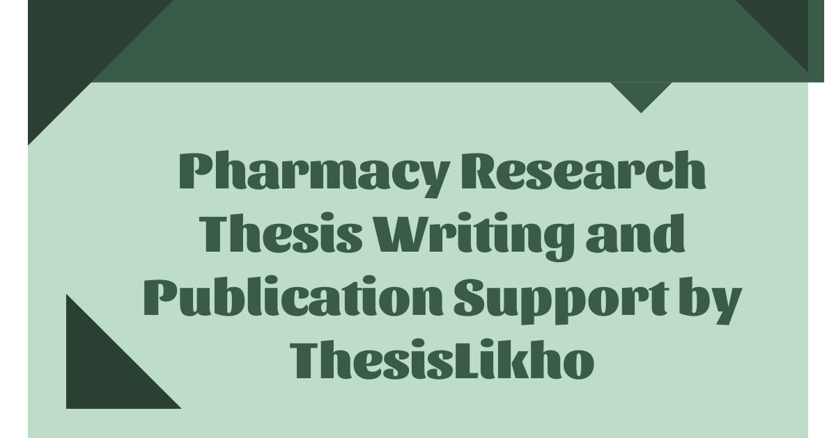 Pharmacy Research Thesis Writing and Publication Support by ThesisLikho