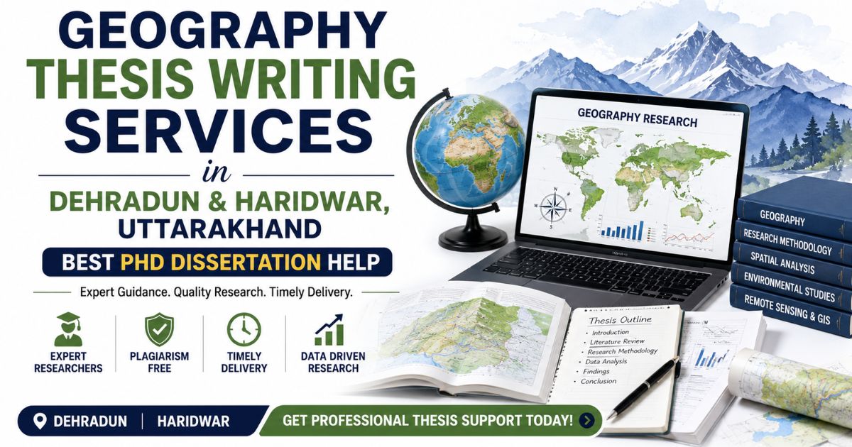 Geography Thesis Writing Services in Dehradun &Haridwar, Uttarakhand | Best PhD Dissertation Help – ThesisLikho