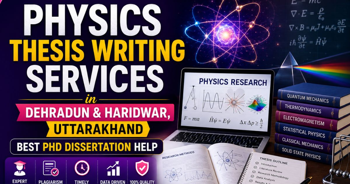 Physics Thesis Writing Services in Dehradun &Haridwar, Uttarakhand | Best PhD Dissertation Help – ThesisLikho