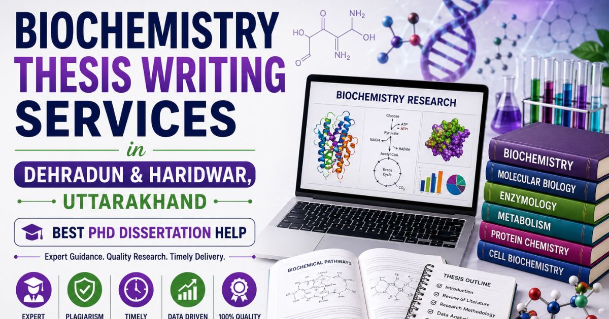 Biochemistry Thesis Writing Services in Dehradun &Haridwar, Uttarakhand | Best PhD Dissertation Help – ThesisLikho