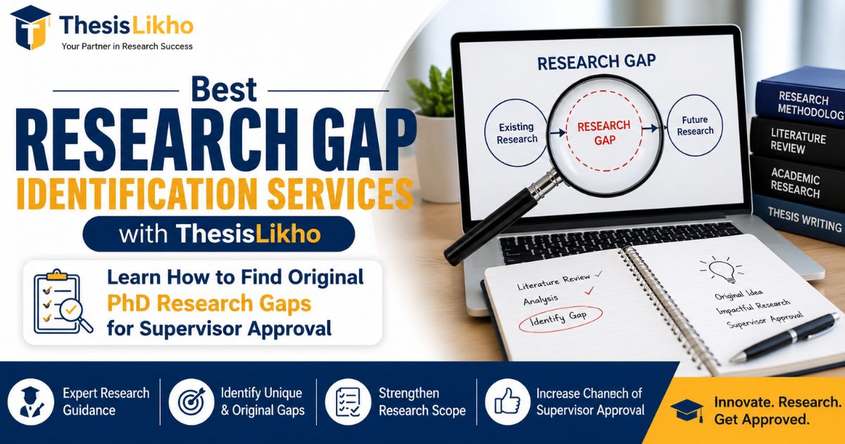 Best Research Gap Identification Services with ThesisLikho - Learn How to Find Original PhD Research Gaps for Supervisor Approval