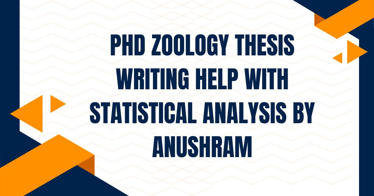 PhD Zoology Thesis Writing Help with Statistical Analysis by Anushram