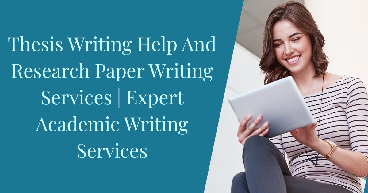 Thesis Writing Help & Research Paper Writing Services | Expert Academic Writing Services