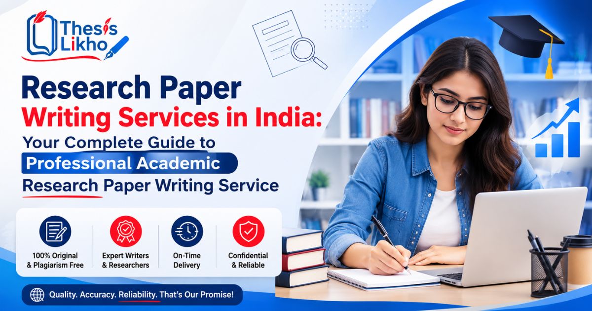 Research Paper Writing Services in India: Your Complete Guide to Professional Academic Research Paper Writing Service